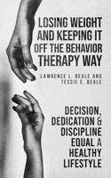 Losing Weight and Keeping It Off the Behavior Therapy Way