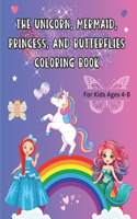 Unicorn, Mermaid, Princess, and Butterflies Coloring Book