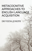 Metacognitive Approaches to English Language Acquisition