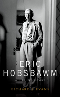 Eric Hobsbawm: A Life in History: A Life in History