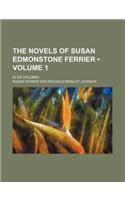 The Novels of Susan Edmonstone Ferrier (Volume 1); In Six Volumes