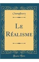 Le Réalisme (Classic Reprint)