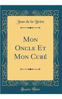 Mon Oncle Et Mon Curé (Classic Reprint)