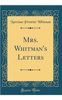 Mrs. Whitman's Letters (Classic Reprint)