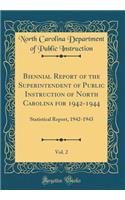 Biennial Report of the Superintendent of Public Instruction of North Carolina for 1942-1944, Vol. 2: Statistical Report, 1942-1943 (Classic Reprint)