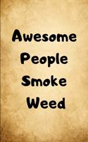 Awesome People Smoke Weed