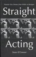 Straight Acting: Popular Gay Drama from Wilde to Rattigan (Lesbian & gay studies) Paperback â€“ 1 January 1998