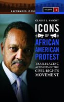 Icons of African American Protest: An Encyclopedia, Volume 2 (Greenwood Icons)
