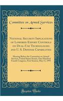 National Security Implications of Lowered Export Controls on Dual-Use Technologies and U. S. Defense Capabilities: Hearing Before the Committee on Armed Services, United States Senate, One Hundred Fourth Congress, First Session, May 11, 1995