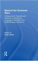 Beyond the Grammar Wars: A Resource for Teachers and Students on Developing Language Knowledge in the English/Literacy Classroom