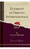 Elementi Di Diritto Internazionale (Classic Reprint)