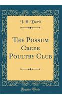 The Possum Creek Poultry Club (Classic Reprint)