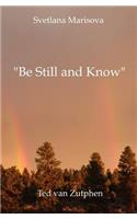 Be Still and Know