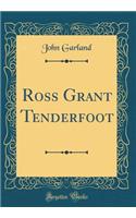 Ross Grant Tenderfoot (Classic Reprint)