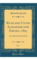 Russland Unter Alexander dem Ersten, 1805, Vol. 7: Eine Historische Zeitschrift (Classic Reprint)