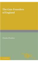 The Gun-Founders of England: With a List of English and Continental Gun-Founders from the XIV to the XIX Centuries(English)