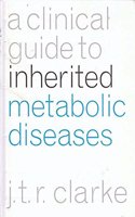 A Clinical Guide to Inherited Metabolic Diseases