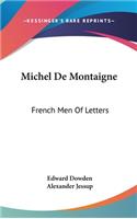 Michel De Montaigne: French Men Of Letters