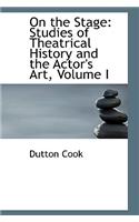 On the Stage: Studies of Theatrical History and the Actor's Art, Volume I(English)