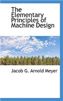 The Elementary Principles of Machine Design