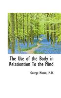The Use of the Body in Relationtion to the Mind: (English)