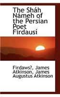 The Shah Nameh of the Persian Poet Firdausi