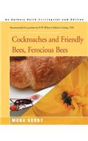 Cockroaches and Friendly Bees, Ferocious Bees