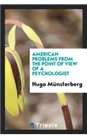 American Problems from the Point of View of a Psychologist