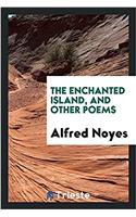 The Enchanted Island, and Other Poems
