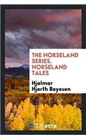 THE NORSELAND SERIES. NORSELAND TALES