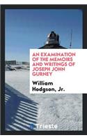 An Examination of the Memoirs and Writings of Joseph John Gurney