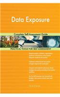 Data Exposure Complete Self-Assessment Guide