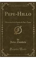 Pepe-Hillo, Vol. 1: Memorias de la España de Pan Y Toros (Classic Reprint)