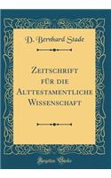 Zeitschrift FÃ¼r Die Alttestamentliche Wissenschaft (Classic Reprint)