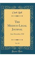 The Medico-Legal Journal, Vol. 28: June-December, 1910 (Classic Reprint)