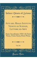 Atti del Reale Istituto Veneto Di Scienze, Lettere Ed Arti, Vol. 81: Anno Accademico 1921-22; Serie Nona, Tomo Sesto; Parte Prima (Classic Reprint): Anno Accademico 1921-22; Serie Nona, Tomo Sesto; Parte Prima (Classic Reprint)