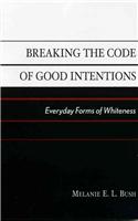 Breaking the Code of Good Intentions: Everyday Forms of Whiteness(Perspectives on a Multiracial America)