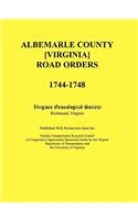 Albemarle County [Virginia] Road Orders, 1744-1748: (English)