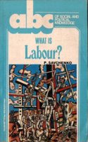 What Is Labour? (ABC of Social and Political Knowledge)