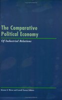 The Comparative Political Economy of Industrial Relations
