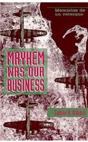 Mayhem Was Our Business: Memorias de Un Veterano
