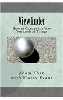 Viewfinder: How to Change the Way You Look at Things