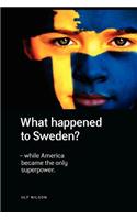 What Happened to Sweden? - While America Became the Only Superpower.