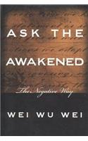 Ask the Awakened: The Negative Way(English)