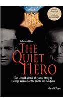 Quiet Hero-The Untold Medal of Honor Story of George E. Wahlen at the Battle for Iwo Jima-Collector's Edition