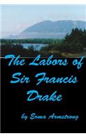 Labors of Sir Francis Drake