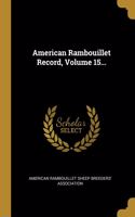 American Rambouillet Record, Volume 15...