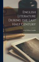 English Literature During the Last Half Century