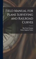 Field Manual for Plane Surveying and Railroad Curves