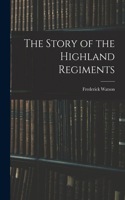 Story of the Highland Regiments